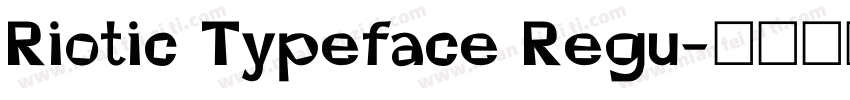 Riotic Typeface Regu字体转换